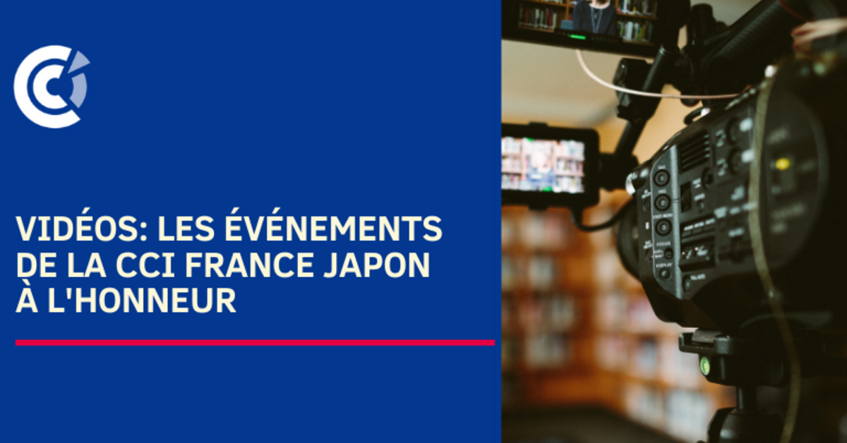 Vidéos Les événements De La Cci France Japon à Lhonneur Cci France